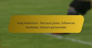 Andy Robertson : Parcours junior, Influences familiales, Histoire personnelle