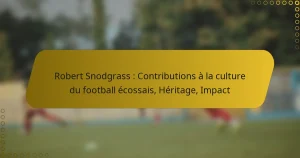 Robert Snodgrass : Contributions à la culture du football écossais, Héritage, Impact