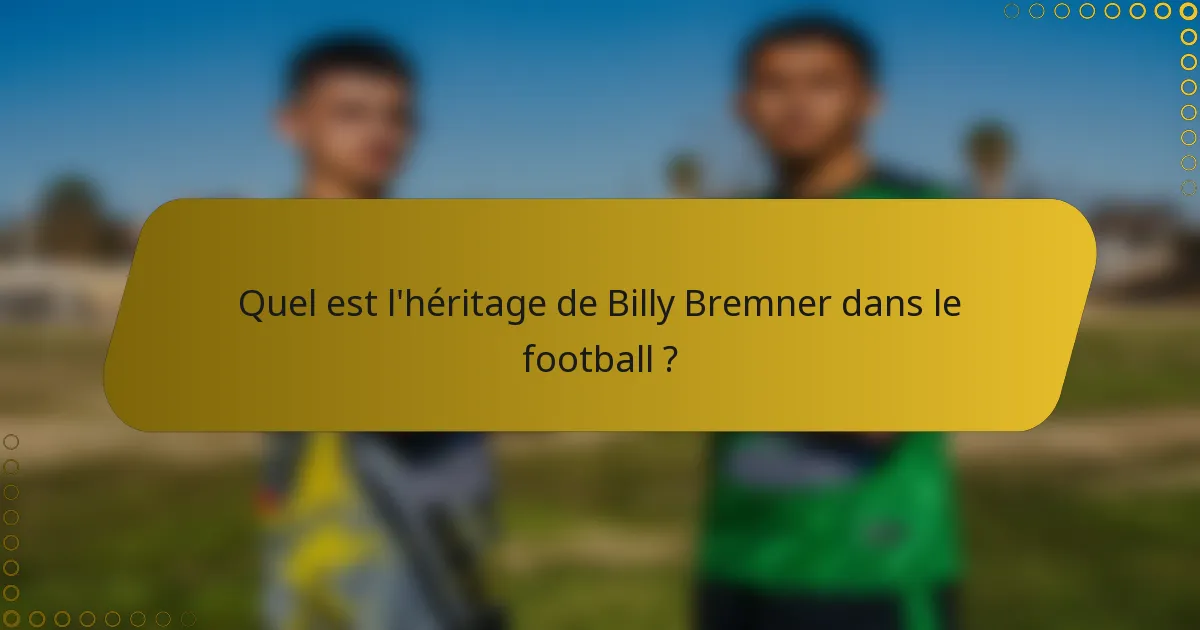 Quel est l'héritage de Billy Bremner dans le football ?