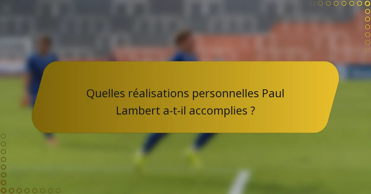 Quelles réalisations personnelles Paul Lambert a-t-il accomplies ?