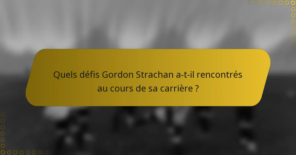 Quels défis Gordon Strachan a-t-il rencontrés au cours de sa carrière ?