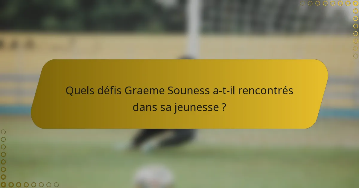 Quels défis Graeme Souness a-t-il rencontrés dans sa jeunesse ?