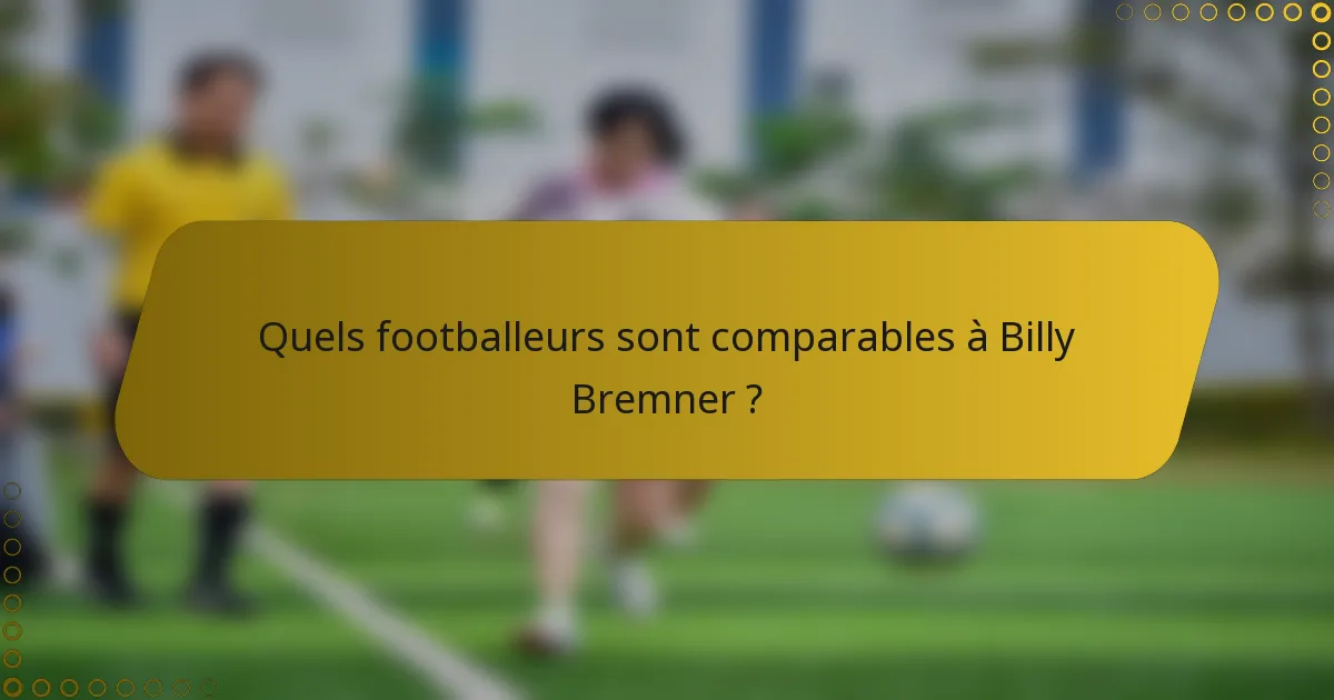 Quels footballeurs sont comparables à Billy Bremner ?