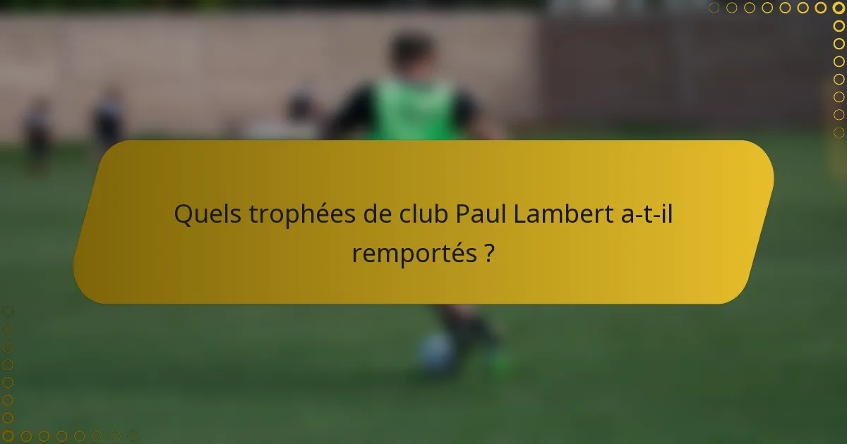 Quels trophées de club Paul Lambert a-t-il remportés ?